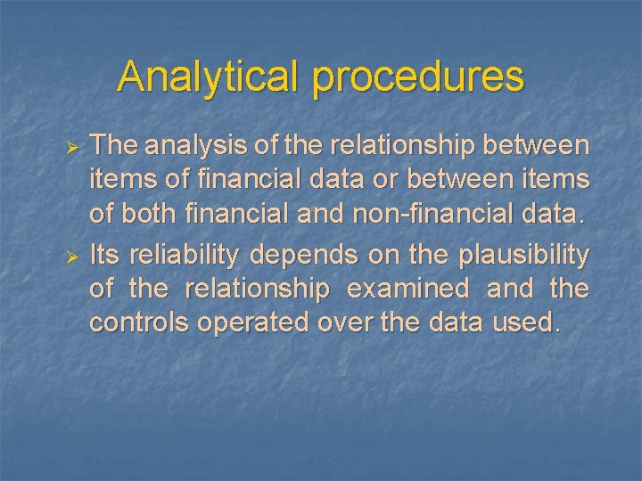 Analytical procedures The analysis of the relationship between items of financial data or between