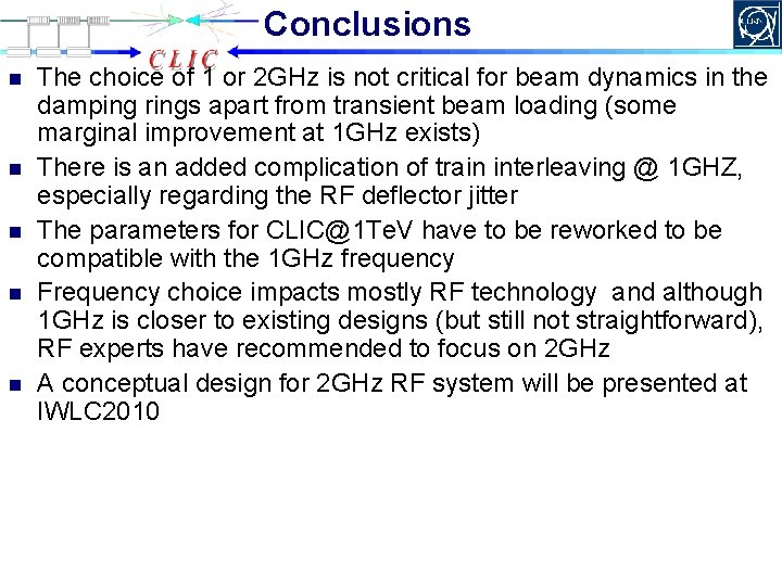 Conclusions n n n The choice of 1 or 2 GHz is not critical