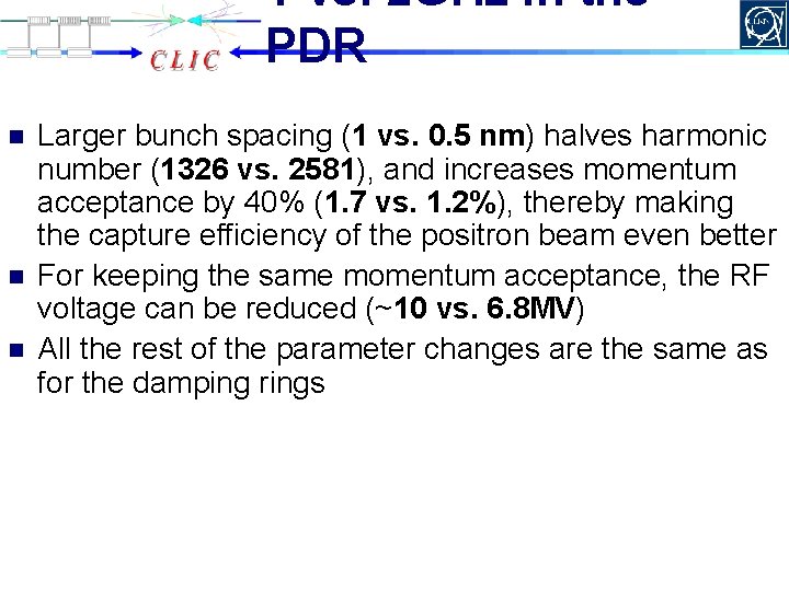 1 vs. 2 GHz in the PDR n n n Larger bunch spacing (1