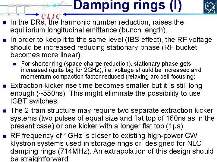 Damping rings (I) n n In the DRs, the harmonic number reduction, raises the