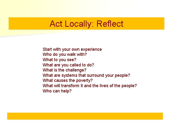 Act Locally: Reflect Start with your own experience Who do you walk with? What