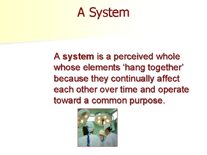 A System A system is a perceived whole whose elements ‘hang together’ because they