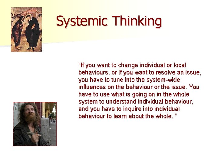 Systemic Thinking “If you want to change individual or local behaviours, or if you