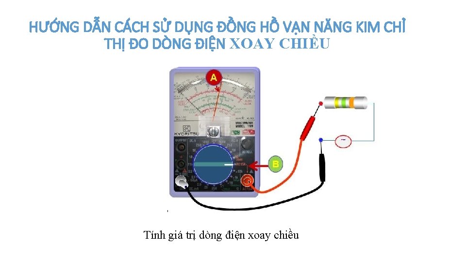 HƯỚNG DẪN CÁCH SỬ DỤNG ĐỒNG HỒ VẠN NĂNG KIM CHỈ THỊ ĐO DÒNG