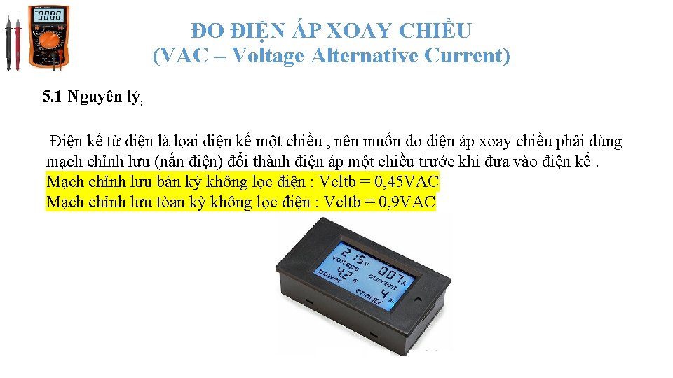 ĐO ĐIỆN ÁP XOAY CHIỀU (VAC – Voltage Alternative Current) 5. 1 Nguyên lý: