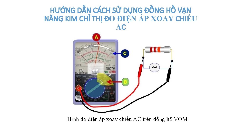 HƯỚNG DẪN CÁCH SỬ DỤNG ĐỒNG HỒ VẠN NĂNG KIM CHỈ THỊ ĐO ĐIỆN