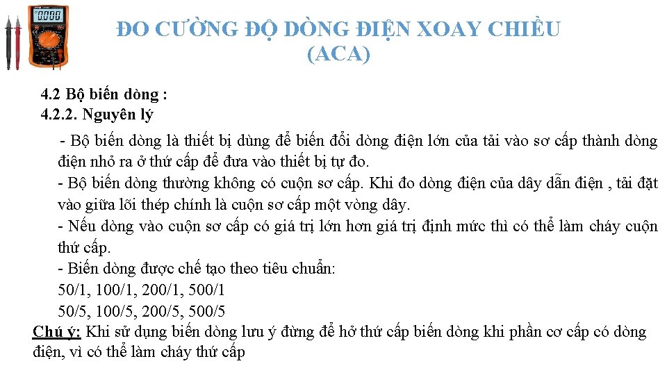 ĐO CƯỜNG ĐỘ DÒNG ĐIỆN XOAY CHIỀU (ACA) 4. 2 Bộ biến dòng :