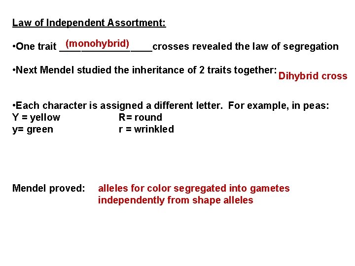 Law of Independent Assortment: (monohybrid) • One trait _________crosses revealed the law of segregation