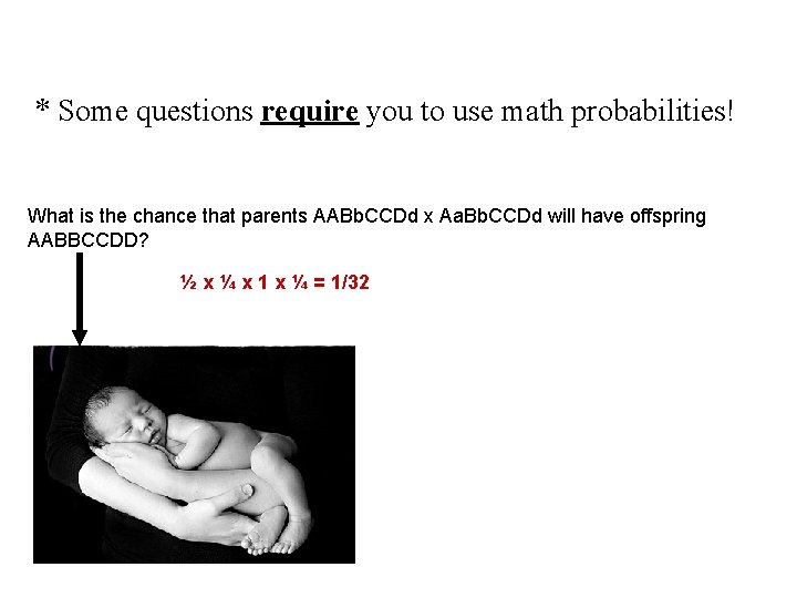 * Some questions require you to use math probabilities! What is the chance that