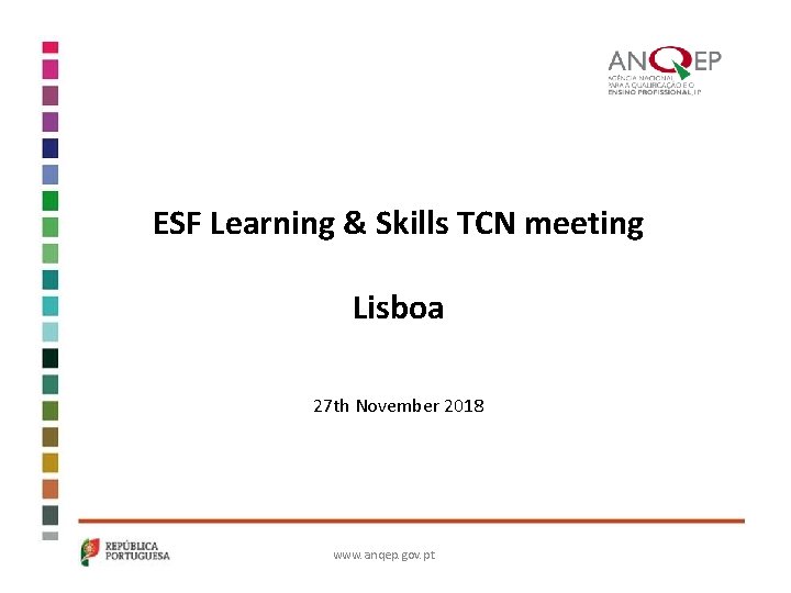 ESF Learning & Skills TCN meeting Lisboa 27 th November 2018 www. anqep. gov.