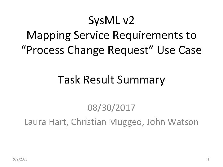 Sys. ML v 2 Mapping Service Requirements to “Process Change Request” Use Case Task Sys. ML v 2 Mapping Service Requirements to “Process Change Request” Use Case Task