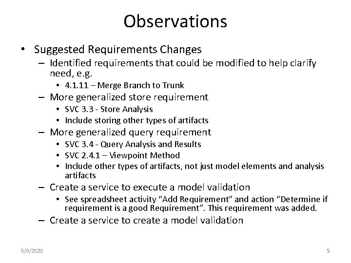 Observations • Suggested Requirements Changes – Identified requirements that could be modified to help Observations • Suggested Requirements Changes – Identified requirements that could be modified to help
