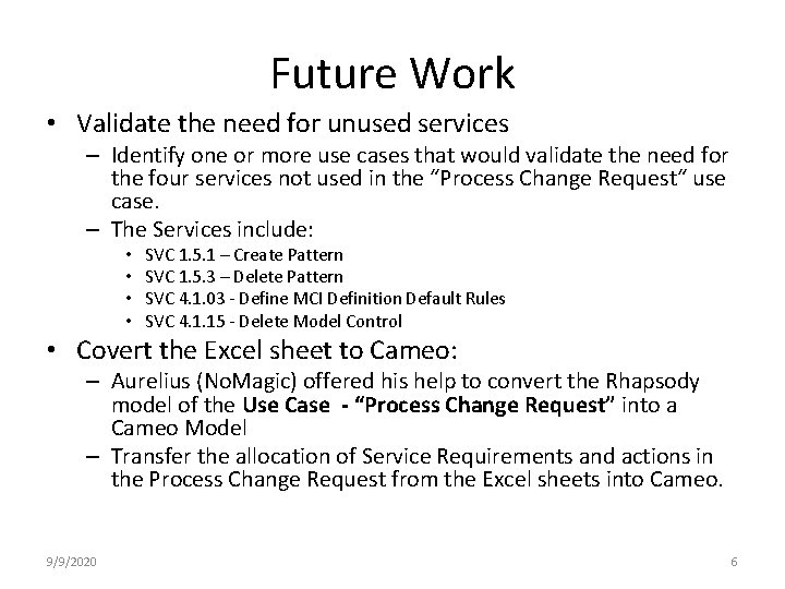 Future Work • Validate the need for unused services – Identify one or more Future Work • Validate the need for unused services – Identify one or more