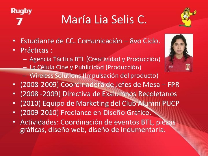 María Lia Selis C. • Estudiante de CC. Comunicación – 8 vo Ciclo. •