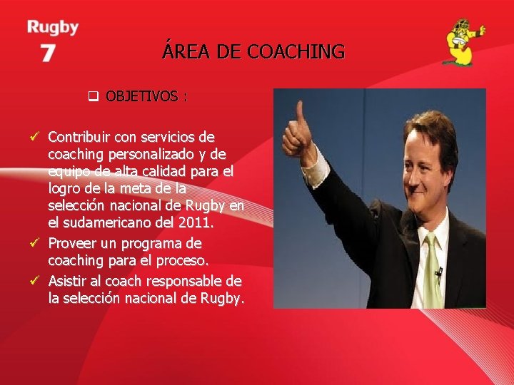 ÁREA DE COACHING q OBJETIVOS : ü Contribuir con servicios de coaching personalizado y