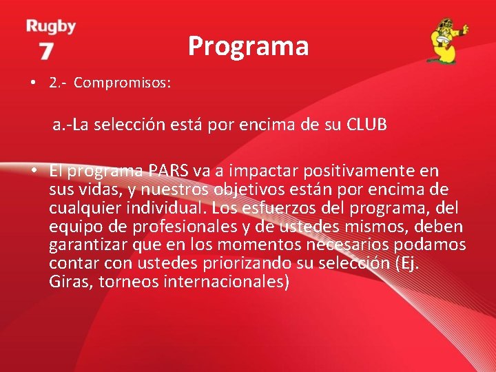 Programa • 2. - Compromisos: a. -La selección está por encima de su CLUB