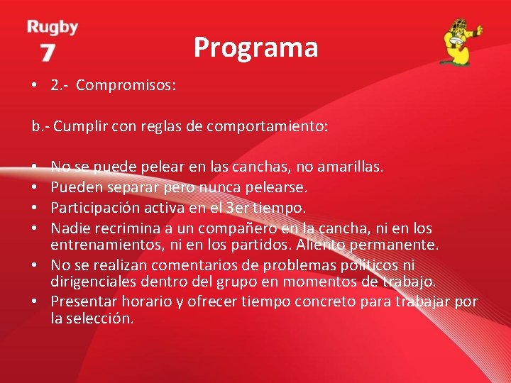 Programa • 2. - Compromisos: b. - Cumplir con reglas de comportamiento: No se Programa • 2. - Compromisos: b. - Cumplir con reglas de comportamiento: No se