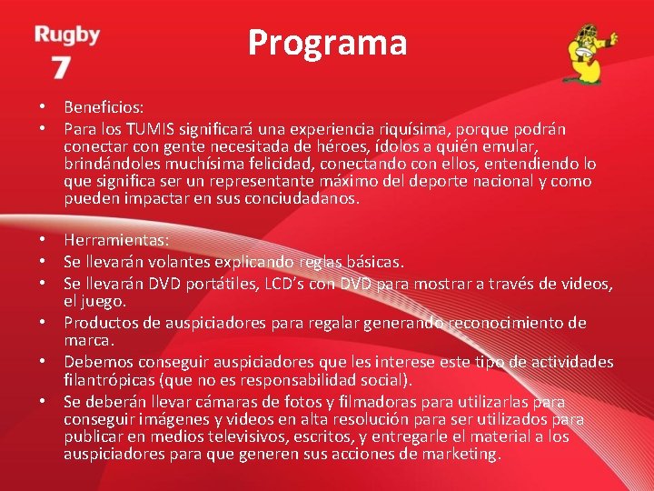 Programa • Beneficios: • Para los TUMIS significará una experiencia riquísima, porque podrán conectar