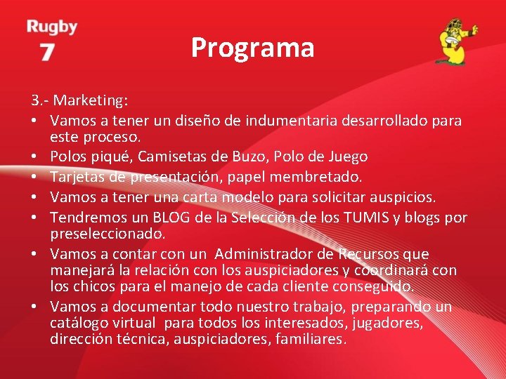 Programa 3. - Marketing: • Vamos a tener un diseño de indumentaria desarrollado para