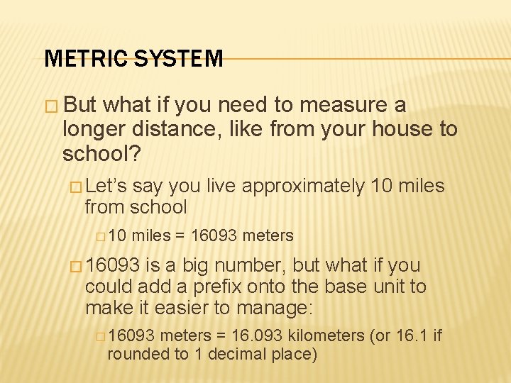 METRIC SYSTEM � But what if you need to measure a longer distance, like