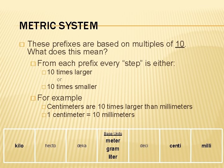 METRIC SYSTEM � These prefixes are based on multiples of 10. What does this