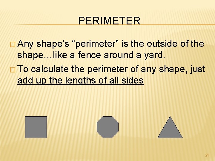 PERIMETER � Any shape’s “perimeter” is the outside of the shape…like a fence around