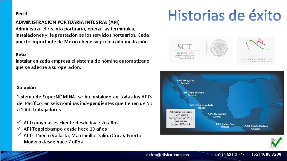 Perfil ADMINISTRACION PORTUARIA INTEGRAL (API) Administrar el recinto portuario, operar las terminales, instalaciones y