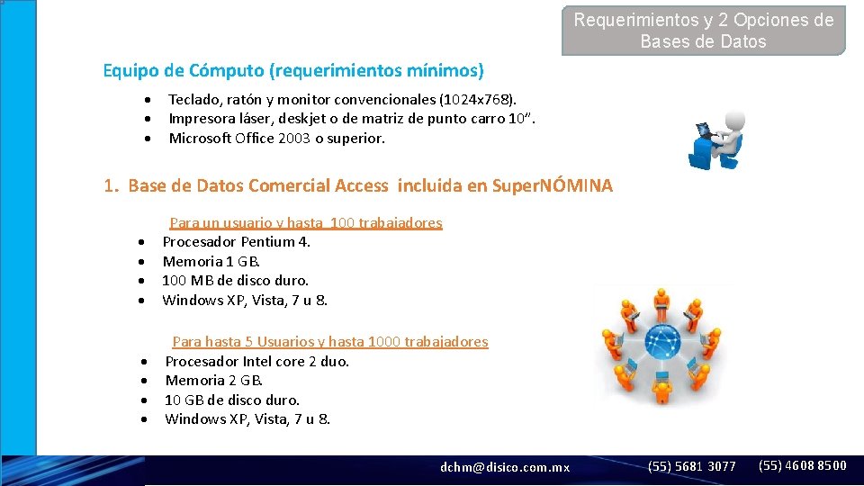 Requerimientos y 2 Opciones de Bases de Datos Equipo de Cómputo (requerimientos mínimos) Teclado,