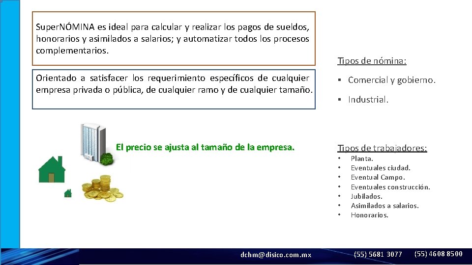  Super. NÓMINA es ideal para calcular y realizar los pagos de sueldos, honorarios