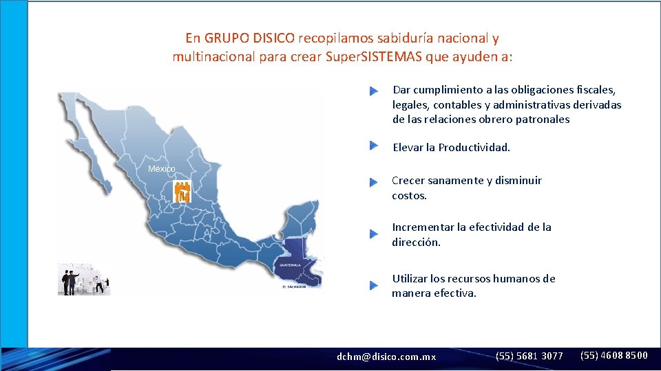 En GRUPO DISICO recopilamos sabiduría nacional y multinacional para crear Super. SISTEMAS que ayuden