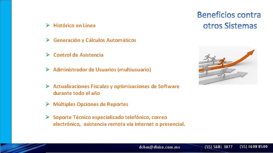 Ø Histórico en Línea Ø Generación y Cálculos Automáticos Ø Control de Asistencia Ø