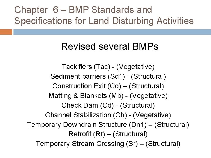 Chapter 6 – BMP Standards and Specifications for Land Disturbing Activities Revised several BMPs