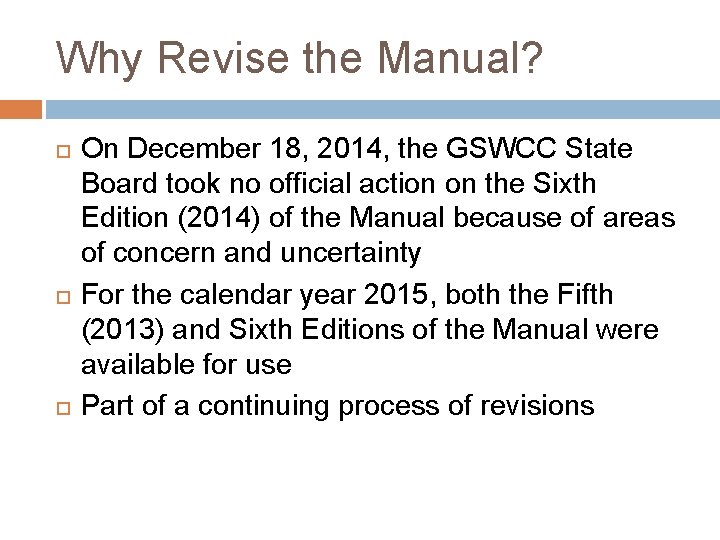 Why Revise the Manual? On December 18, 2014, the GSWCC State Board took no