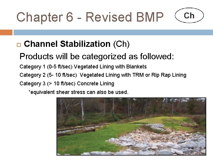 Chapter 6 - Revised BMP Channel Stabilization (Ch) Products will be categorized as followed: