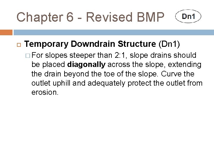 Chapter 6 - Revised BMP Temporary Downdrain Structure (Dn 1) � For slopes steeper