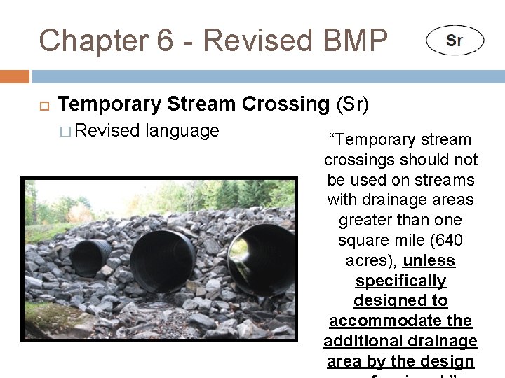 Chapter 6 - Revised BMP Temporary Stream Crossing (Sr) � Revised language “Temporary stream