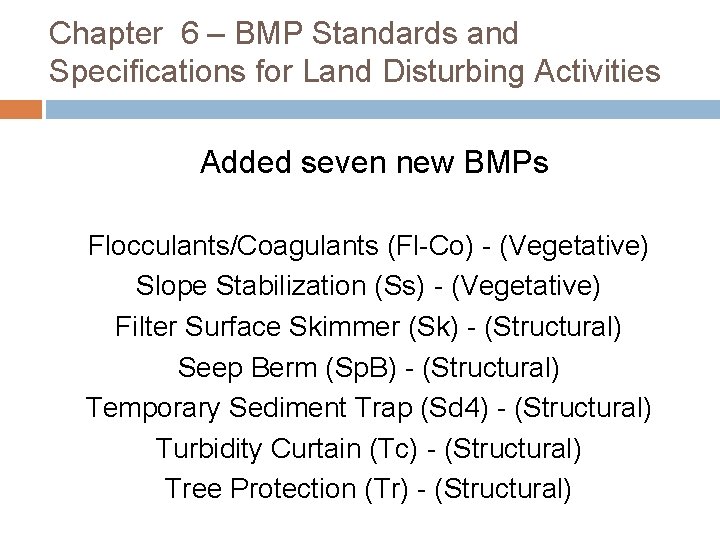 Chapter 6 – BMP Standards and Specifications for Land Disturbing Activities Added seven new