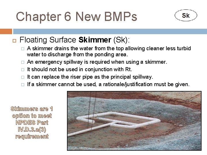 Chapter 6 New BMPs Floating Surface Skimmer (Sk): � � � A skimmer drains