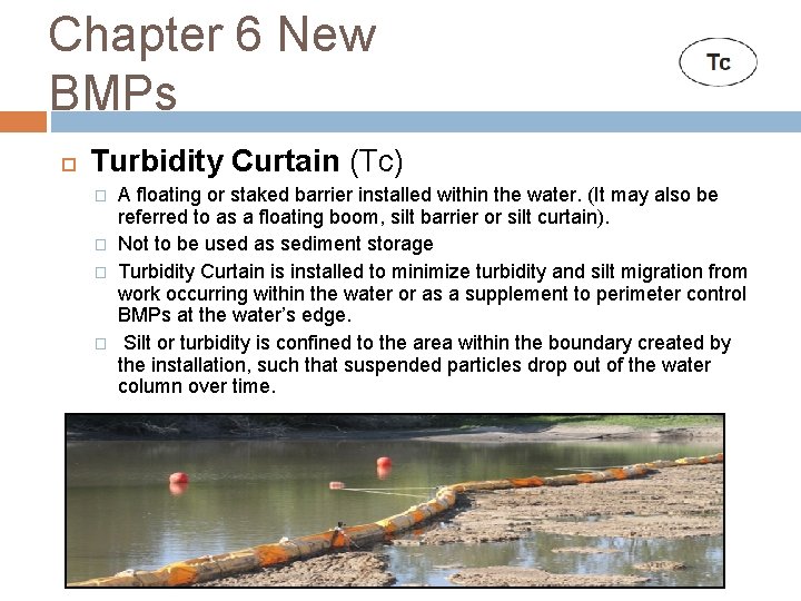 Chapter 6 New BMPs Turbidity Curtain (Tc) � � A floating or staked barrier