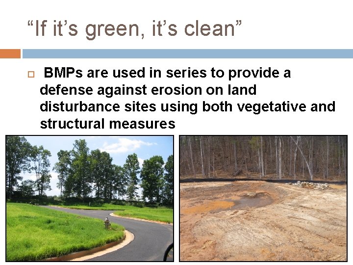 “If it’s green, it’s clean” BMPs are used in series to provide a defense