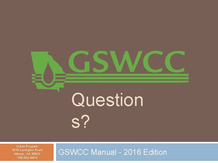 Question s? Urban Program 4310 Lexington Road Athens, GA 30603 706 -552 -4474 GSWCC