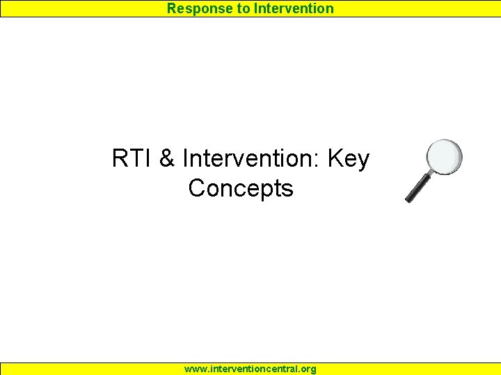 Response to Intervention RTI & Intervention: Key Concepts www. interventioncentral. org 