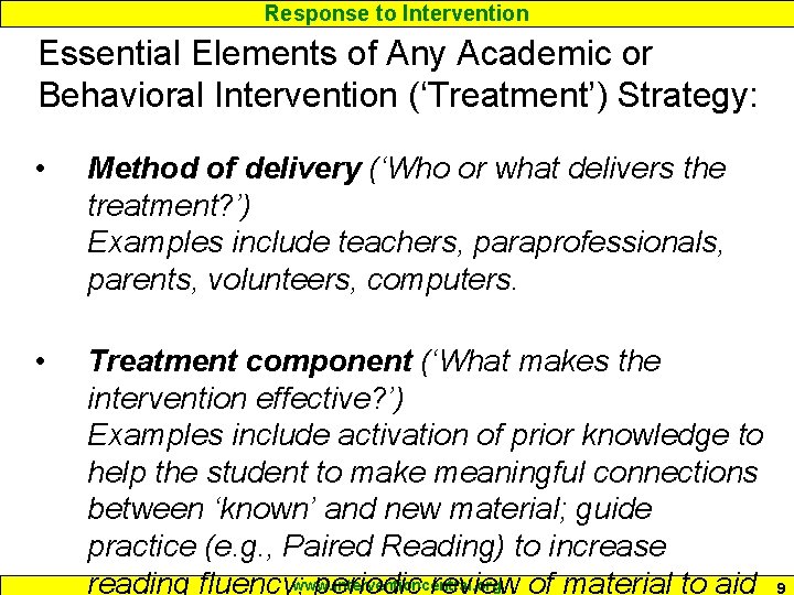 Response to Intervention Essential Elements of Any Academic or Behavioral Intervention (‘Treatment’) Strategy: •