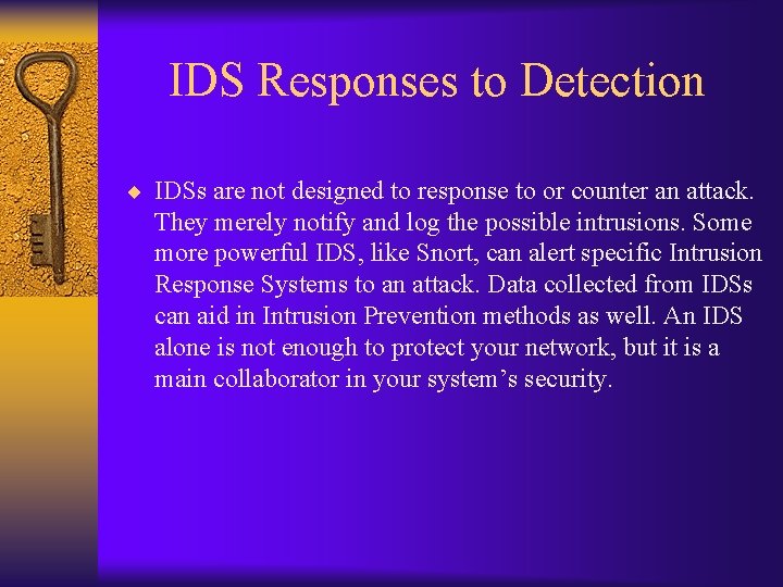 IDS Responses to Detection ¨ IDSs are not designed to response to or counter