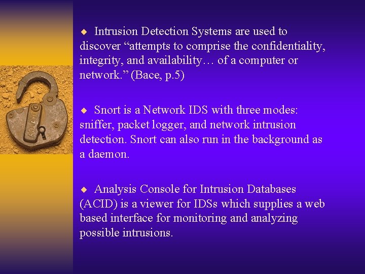 ¨ Intrusion Detection Systems are used to discover “attempts to comprise the confidentiality, integrity,