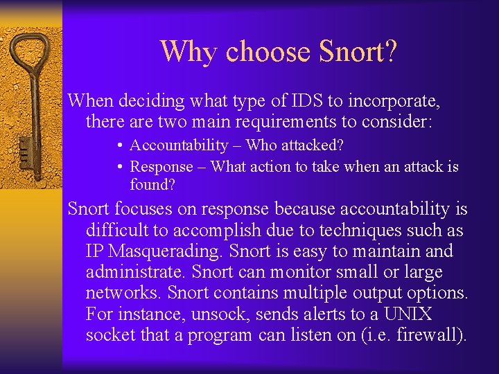 Why choose Snort? When deciding what type of IDS to incorporate, there are two