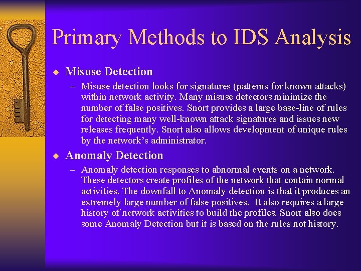 Primary Methods to IDS Analysis ¨ Misuse Detection – Misuse detection looks for signatures