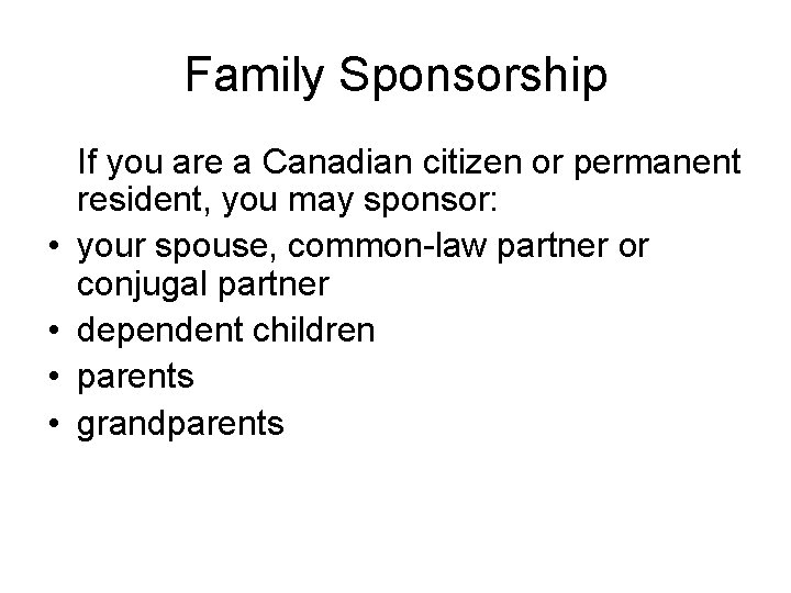 Family Sponsorship • • If you are a Canadian citizen or permanent resident, you