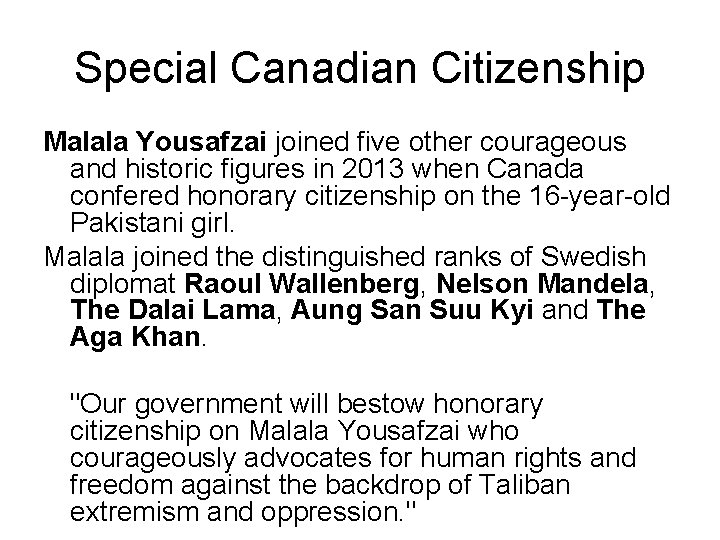 Special Canadian Citizenship Malala Yousafzai joined five other courageous and historic figures in 2013