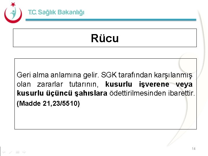 Rücu Geri alma anlamına gelir. SGK tarafından karşılanmış olan zararlar tutarının, kusurlu işverene veya